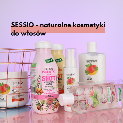 Sessio - naturalne kosmetyki do pielęgnacji włosów o różnej porowatości