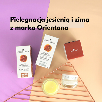 Pielęgnacja jesienią i zimą z marką Orientana