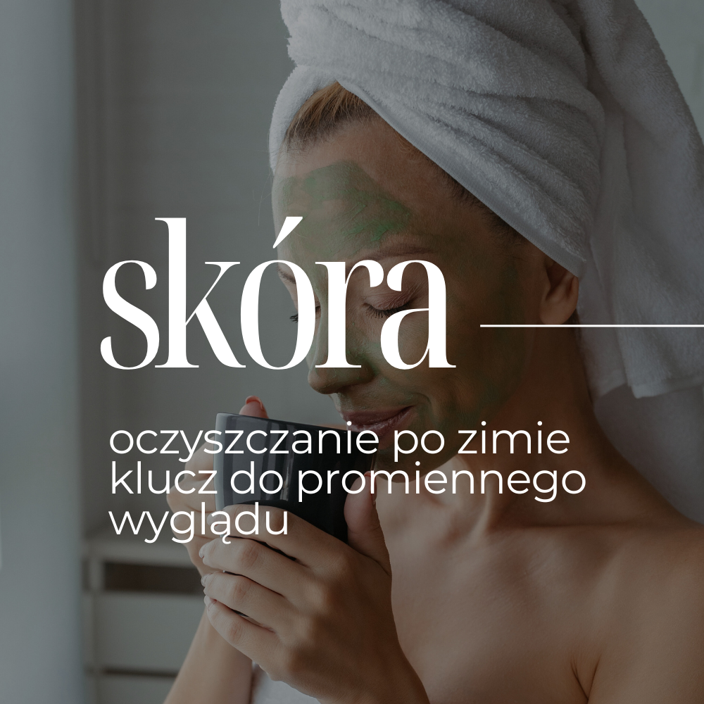 Oczyszczanie skóry po zimie – klucz do promiennego wyglądu