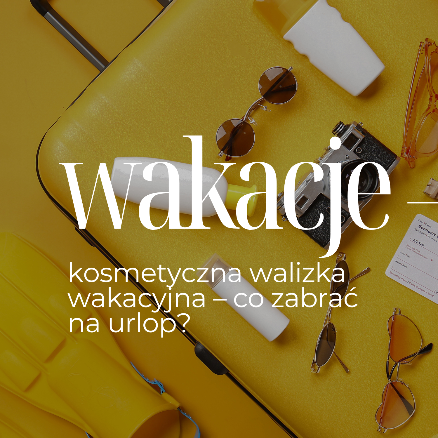 Kosmetyczna walizka wakacyjna – co zabrać na urlop?